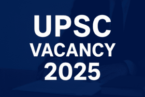 UPSC Vacancy 2025