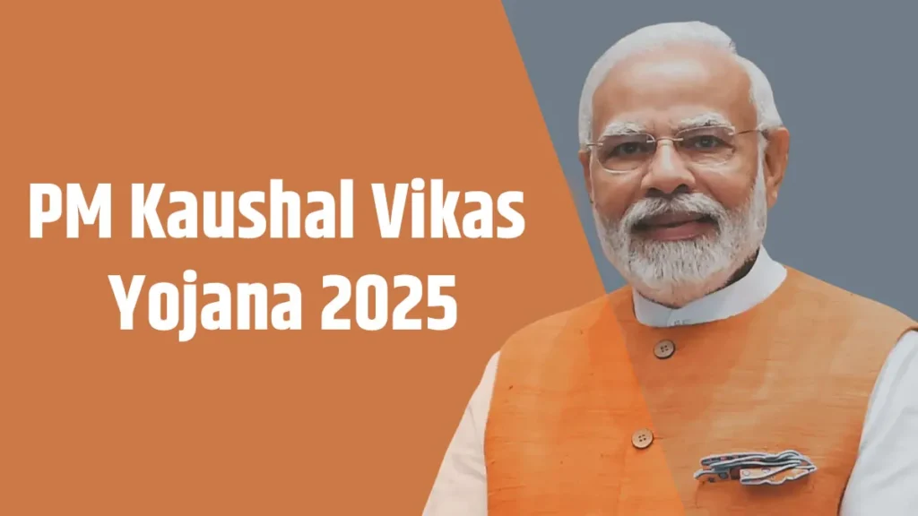 Pradhan Mantri Kaushal Vikas Yojana 2025